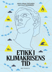 Etikk i klimakrisens tid av Jan-Olav Henriksen og Arne Johan Vetlesen (Ebok)