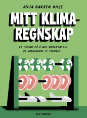 Mitt klimaregnskap av Anja Bakken Riise (Heftet)