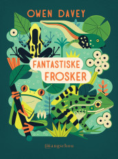 Fantastiske frosker av Owen Davey (Innbundet)