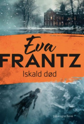 Iskald død av Eva Frantz (Innbundet)