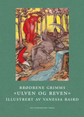 Brødrenes Grimms "Ulven og reven" av Jacob Grimm og Wilhelm Grimm (Innbundet)
