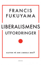 Liberalismens utfordringer av Francis Fukuyama (Innbundet)