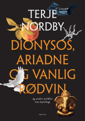 Dionysos, Ariadne og vanlig rødvin av Terje Nordby (Innbundet)