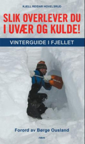 Slik overlever du i uvær og kulde! av Kjell Reidar Hovelsrud (Ebok)