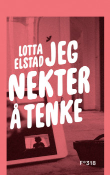 Jeg nekter å tenke av Lotta Elstad (Innbundet)