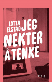 Jeg nekter å tenke av Lotta Elstad (Ebok)