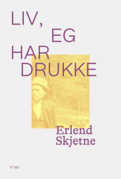 Liv, eg har drukke av Erlend Skjetne (Heftet)