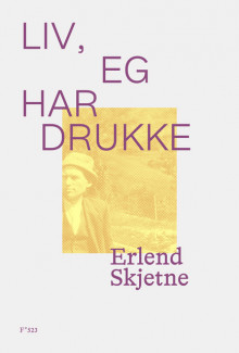 Liv, eg har drukke av Erlend Skjetne (Heftet)