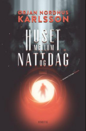 Huset mellom natt og dag av Ørjan N. Karlsson (Innbundet)