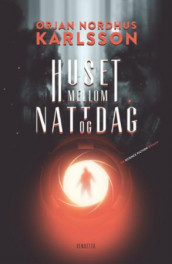 Huset mellom natt og dag av Ørjan N. Karlsson (Heftet)