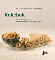 Kokebok med tradisjoner fra Rørostraktene og Nord-Østerdalen av Else Marie Øvrebø og May Kari Wagenius Distad (Innbundet)