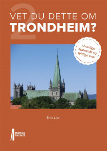 Vet du dette om Trondheim? av Eirik Lien (Innbundet)
