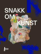 Snakk om kunst av Christina Undrum Andersen, Linn Halvorsrød, Øyvind Kvarme, Elin Stømner og Ingunn Ystad (Heftet)