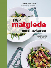 Mer matglede med lavkarbo av Anne Aobadia (Innbundet)