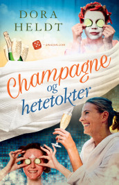Champagne og hetetokter av Dora Heldt (Innbundet)