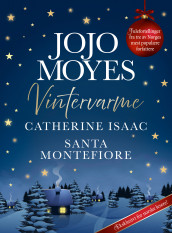 Vintervarme av Catherine Isaac, Santa Montefiore og Jojo Moyes (Heftet)