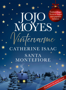 Vintervarme av Jojo Moyes, Santa Montefiore og Catherine Isaac (Heftet)