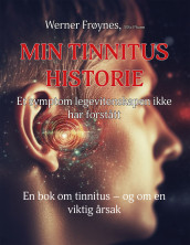 Min tinnitus historie av Werner Frøynes (Ebok)