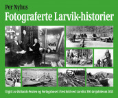 Fotograferte Larvik-historier av Per Nyhus (Innbundet)
