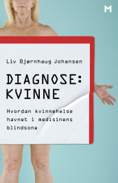 Diagnose: kvinne av Liv Bjørnhaug Johansen (Ebok)