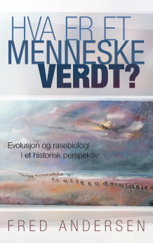 Hva er et menneske verdt? av Fred Andersen (Ebok)