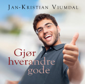 Gjør hverandre gode av Jan-Kristian Viumdal (Innbundet)