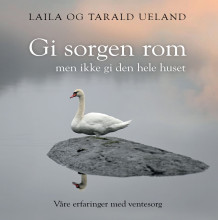 Gi sorgen rom av Tarald Ueland og Laila Ueland (Innbundet)