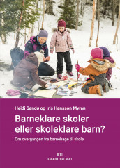 Barneklare skoler eller skoleklare barn? av Iris Hansson Myran og Heidi Sandø (Heftet)