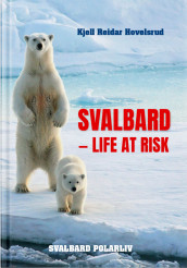 Svalbard - life at risk av Kjell Reidar Hovelsrud (Ebok)