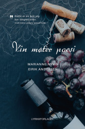Vin møter poesi av Eirik Andersen og Marianne Nymo (Innbundet)