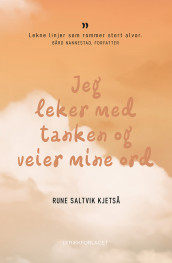 Jeg leker med tanken og veier mine ord av Rune Saltvik Kjetså (Innbundet)