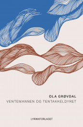 Ventemannen og tentakkeldyret av Ola Grøvdal (Ebok)