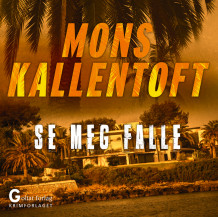 Se meg falle av Mons Kallentoft (Nedlastbar lydbok)
