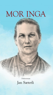 Mor Inga av Jan Sæterli (Innbundet)