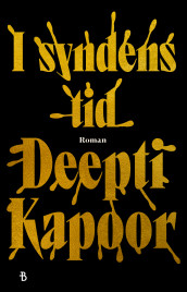 I syndens tid av Deepti Kapoor (Innbundet)