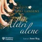 Aldri alene av Lori Lansens (Nedlastbar lydbok)