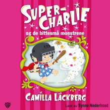 Super-Charlie og de bittesmå monstrene av Camilla Läckberg (Nedlastbar lydbok)