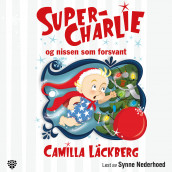 Super-Charlie og nissen som forsvant av Camilla Läckberg (Nedlastbar lydbok)