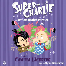 Super-Charlie og flamingokatastrofen av Camilla Läckberg (Nedlastbar lydbok)