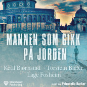 Mannen som gikk på jorden av Torstein Bieler, Ketil Bjørnstad og Lage Fosheim (Nedlastbar lydbok)