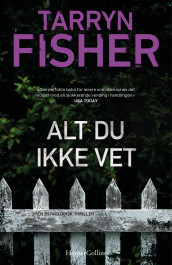 Alt du ikke vet av Tarryn Fisher (Ebok)