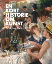 En kort historie om kunst av Andreas Kolle (Innbundet)