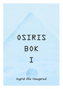 Osiris bok I av Ingrid Illia Haugerud (Ebok)