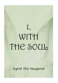 1 with the soul av Ingrid Illia Haugerud (Ebok)