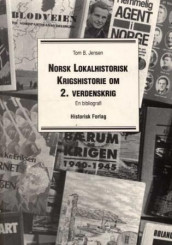 Norsk lokalhistorisk krigshistorie om 2. verdenskrig 1940-1945 av Tom B. Jensen (Heftet)