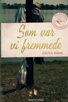 Som var vi fremmede av Zsuzsa Bánk (Ebok)