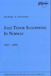 Jazz tenor saxophone in Norway 1917-1959 av Johs Bergh og Jan Evensmo (Heftet)