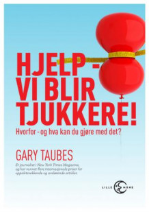 Hjelp - vi blir tjukkere! av Gary Taubes (Ebok)