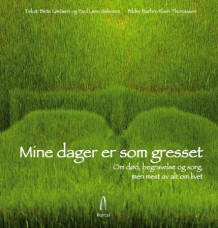 Mine dager er som gresset av Birte Løvåsen og Paul Leer-Salvesen (Innbundet)