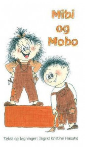 Mibi og Mobo av Ingrid Kristine Hasund (Innbundet)